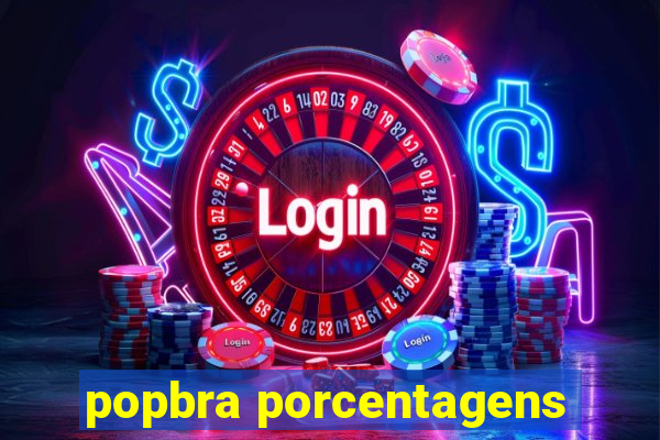 popbra porcentagens